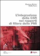 L' integrazione della CSR nei rapporti di filiera delle PMI di Francesco Perrini, Clodia Vurro edito da EGEA