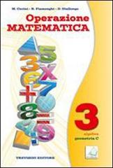 Operazione matematica. Per la Scuola media. Con espansione online: Quaderno opeartivo vol.3 di Raul Fiamenghi, Donatella Giallongo, Maria Angela Cerini edito da Trevisini