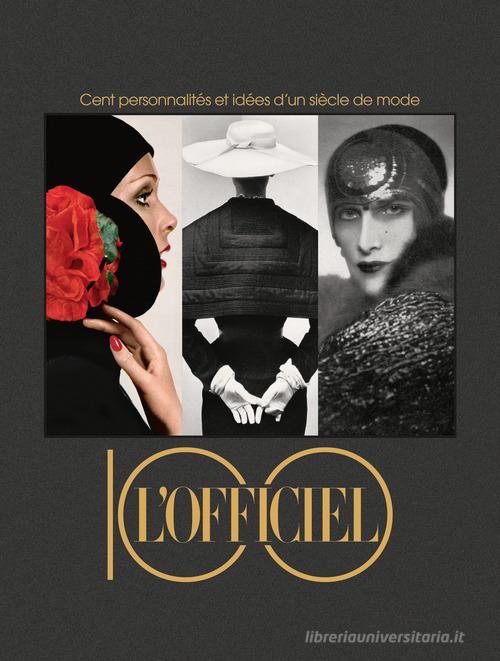L'Officiel 100. Cent personnalités et idées d'un siécle de mode. Ediz. illustrata edito da Marsilio