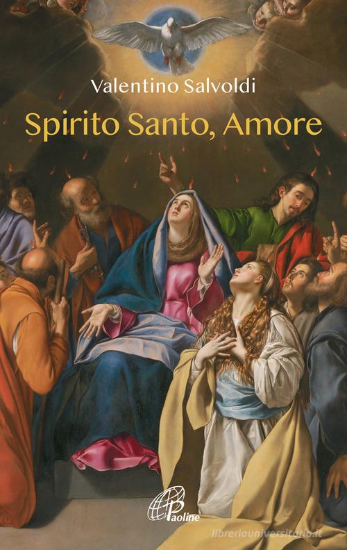 Spirito santo, amore. Ediz. illustrata di Valentino Salvoldi edito da Paoline Editoriale Libri