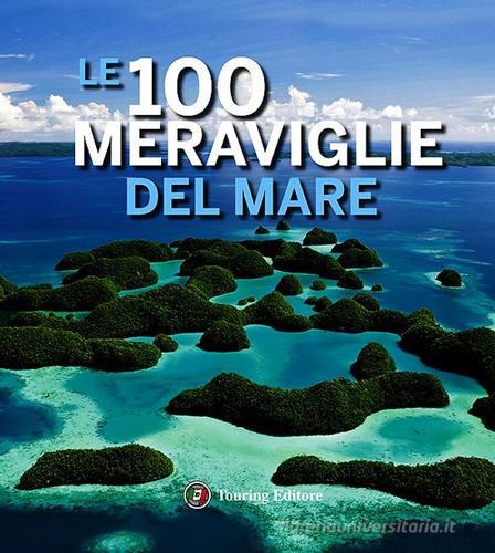 Le 100 meraviglie del mare edito da Touring