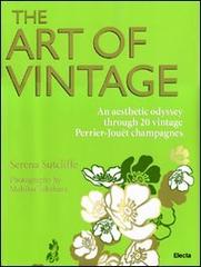 The art of vintage. An aesthetic odissey through 20 vintage Perrier-Jouët champagnes. Ediz. illustrata edito da Mondadori Electa