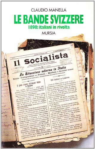 Le bande svizzere. 1898: italiani in rivolta di Claudio Manella edito da Ugo Mursia Editore