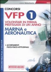 Concorsi VFP 1. Volontari in ferma prefissata di un anno. Marina e aeronautica. Accertamenti psico-fisico-attitudinali edito da Nissolino