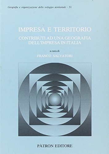 Impresa e territorio. Contributi ad una geografia dell'impresa in Italia edito da Pàtron