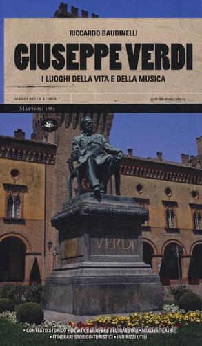 Giuseppe Verdi. I luoghi della vita e della musica di Riccardo Baudinelli edito da Mattioli 1885