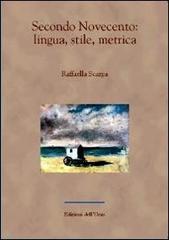 Secondo Novecento. Lingua, stile, metrica di Raffaella Scarpa edito da Edizioni dell'Orso