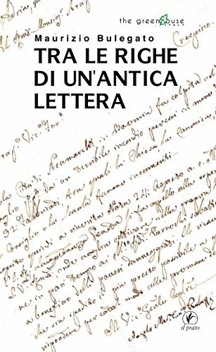 Tra le righe di un'antica lettera di Maurizio Bulegato edito da Il Prato