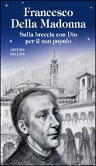 Francesco Della Madonna. Sulla breccia con Dio per il suo popolo di Arturo Bellini edito da Velar