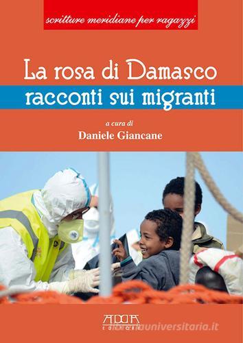 La rosa di Damasco. Racconti su emigranti edito da Adda