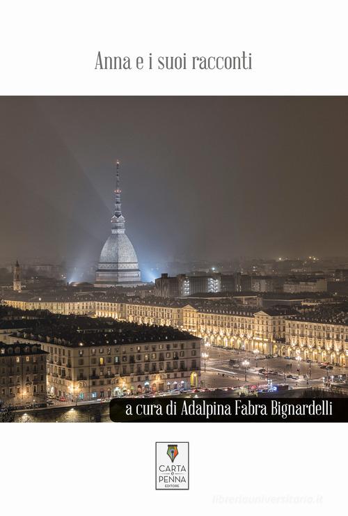 Libro Anna e i suoi racconti di Adalpina Fabra Bignardelli Liberi orizzonti di Carta e Penna