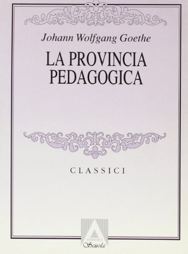 La provincia pedagogica di Johann Wolfgang Goethe edito da Armando Editore