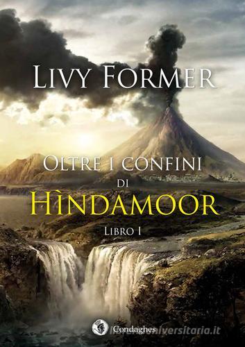 Oltre i confini di Hindamoor vol.1 di Livy Former edito da Condaghes