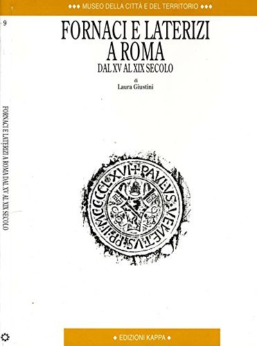 Fornaci e laterizi a Roma dal XV al XIX secolo di Laura Giustini edito da Kappa