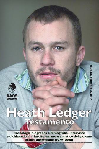 Heath Ledger. Testamento edito da Kaos