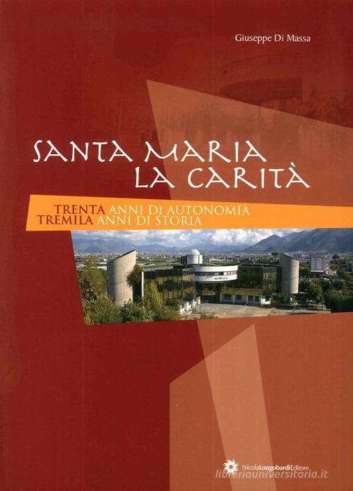 Santa Maria la Carità. 30 anni di autonomia 3000 anni di storia di Giuseppe Di Massa edito da Longobardi