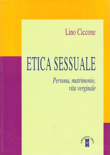 Etica sessuale di Lino Ciccone edito da Ares