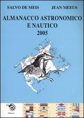 Almanacco astronomico e nautico 2005 di Salvo De Meis, Jean Meeus edito da Plus