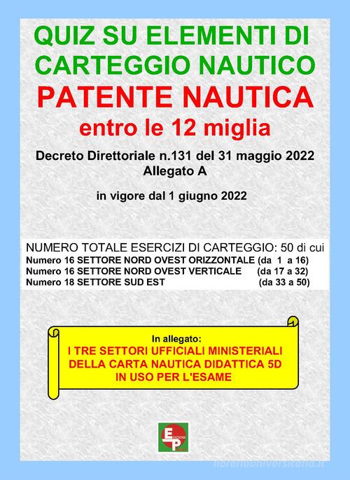 Patente nautica entro le 12 miglia. Quiz su elementi di carteggio nautico. Con Tre settori carta nautica didattica 5D edito da EDPP