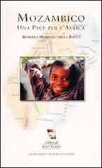 Mozambico. Una pace per l'Africa di Roberto Morozzo Della Rocca edito da Leonardo International