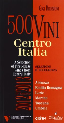 500 vini Centro Italia 2012/2013. Selezione d'eccellenza. Ediz. multilingue di Gigi Brozzoni edito da Ci.Vin.