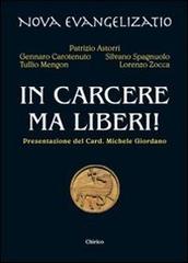 In carcere ma liberi! di Patrizio Astorri, Gennaro Carotenuto, Silvano Spagnuolo edito da Chirico