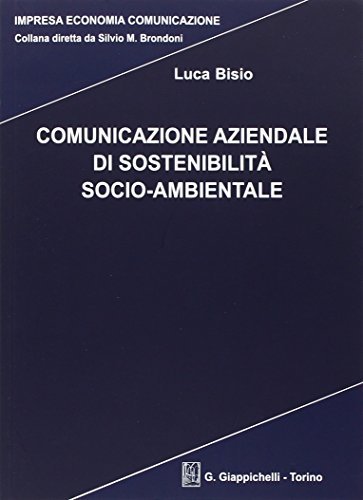 Comunicazione aziendale di sostenibilità socio-ambientale di Luca Bisio edito da Giappichelli