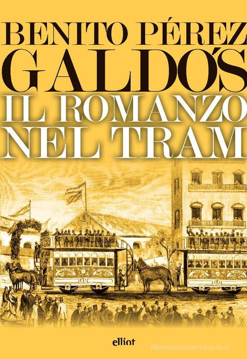 Libro Il romanzo nel tram di Benito Pérez Galdós Lampi di Elliot