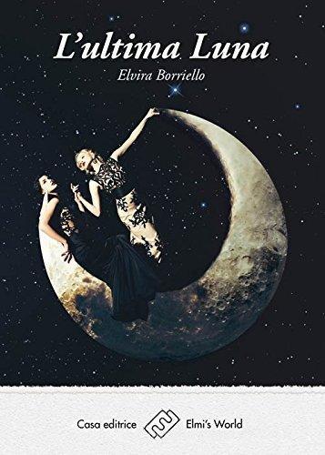 L' ultima luna di Elvira Borriello edito da Elmi's World