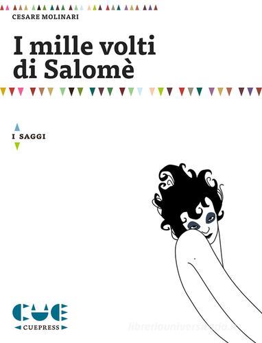 I mille volti di Salomè di Cesare Molinari edito da Cue Press
