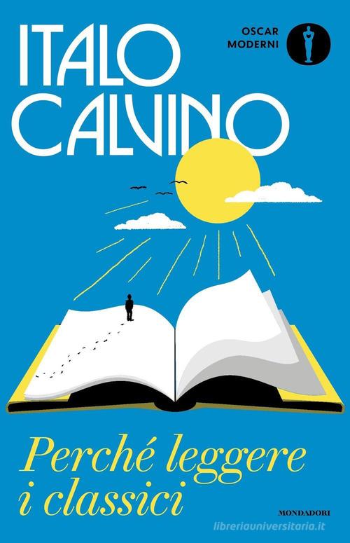 Perché leggere i classici di Italo Calvino: Bestseller in Teoria della  letteratura - 9788804772866