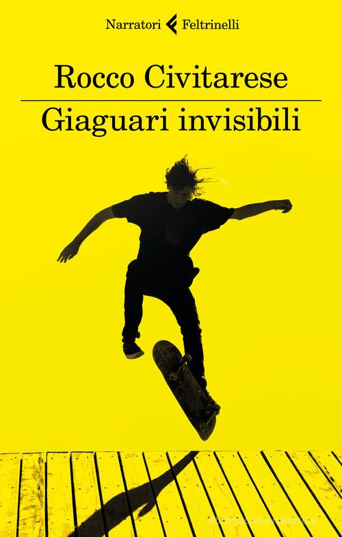 Giaguari invisibili di Rocco Civitarese edito da Feltrinelli