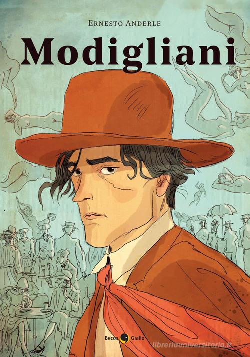 Modigliani di Ernesto Anderle edito da Becco Giallo
