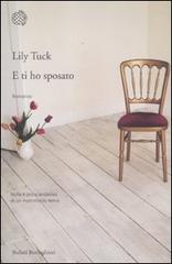 E ti ho sposato di Lily Tuck edito da Bollati Boringhieri