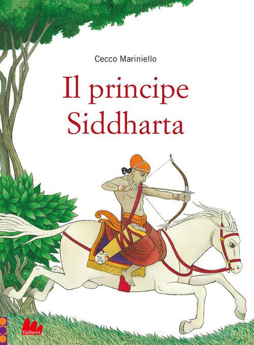 Il principe Siddharta. Ediz. a colori di Cecco Mariniello edito da Gallucci