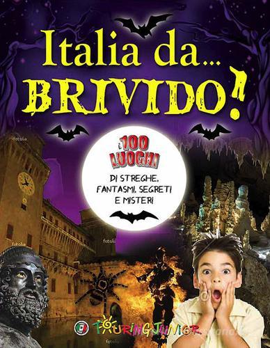 Italia da... brivido! I 100 luoghi di streghe, fantasmi, segreti e misteri di Cinzia Rando edito da Touring Junior
