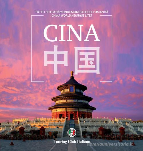 Cina patrimonio dell'umanità. Ediz. a colori edito da Touring