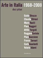 Arte in Italia 1968-2008. Dieci pittori edito da Silvana