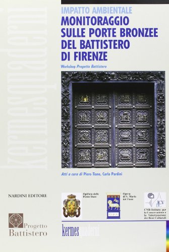 Impatto ambientale. Monitoraggio sulle porte bronzee del battistero di Firenze edito da Nardini