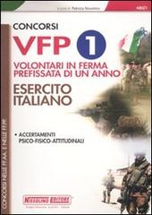Concorsi VFP 1. Volontari in ferma prefissata di un anno. Esercito italiano. Accertamenti psico-fisico-attitudinali edito da Nissolino