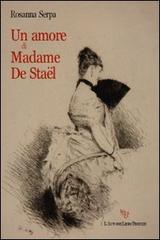 Un amore di madame De Staël di Rosanna Serpa edito da L'Autore Libri Firenze