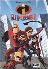 Gli Incredibili. Una «normale» famiglia di supereroi edito da Disney Libri