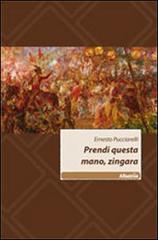 Prendi questa mano, zingara di Ernesto Pucciarelli edito da Gruppo Albatros Il Filo