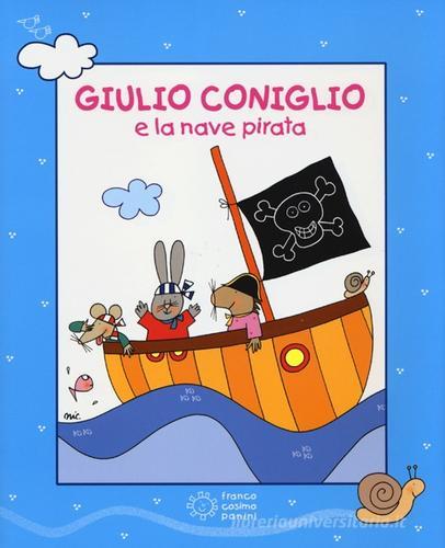 Giulio Coniglio e la nave pirata. Con videolibro di Nicoletta Costa edito da Franco Cosimo Panini