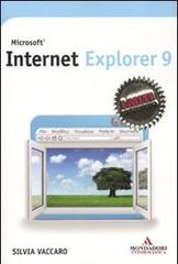Internet Explorer 9 di Silvia Vaccaro edito da Mondadori Informatica