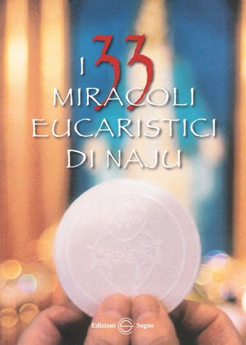 I trentatre miracoli eucaristici di Naju edito da Edizioni Segno