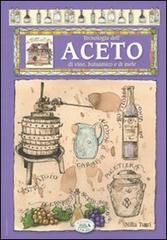 Tecnologia dell'aceto di vino, balsamico e di mele edito da Edizioni del Baldo