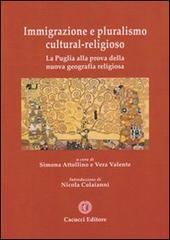 Immigrazione e pluralismo cultural-religioso. La Puglia alla prova della nuova geografia religiosa edito da Cacucci