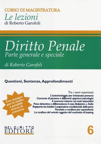 Diritto penale. Parte generale e speciale vol.6 di Roberto Garofoli edito da Neldiritto.it