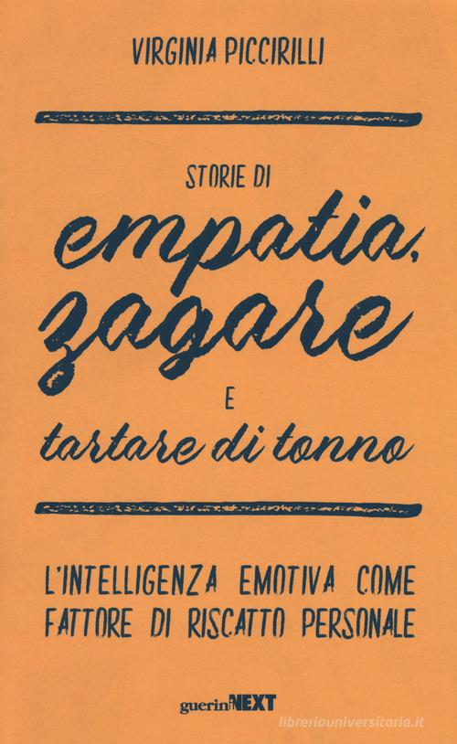 Storie di empatia, zagare e tartare di tonno. L'intelligenza emotiva come fattore di riscatto personale di Virginia Piccirilli edito da Guerini Next
